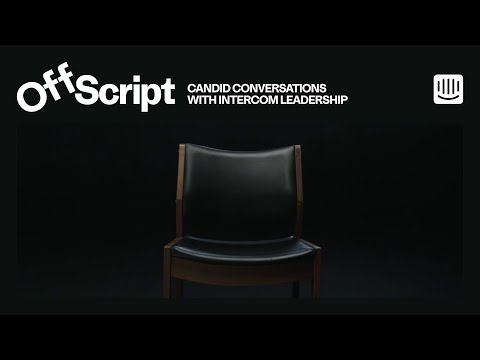Off Script. A new series of candid conversations with Intercom leaders.